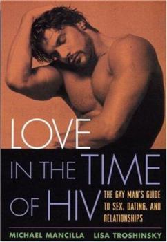 Paperback Love in the Time of HIV: The Gay Man's Guide to Sex, Dating, and Relationships Book