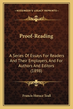 Proof-Reading: A Series of Essays for Readers and Their Employers, and for Authors and Editors