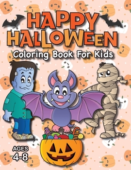 Paperback Happy Halloween Coloring Book for Kids: (Ages 4-8) Monsters, Pumpkins, and More! (Halloween Gift for Kids, Grandkids, Holiday) [Large Print] Book