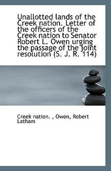 Paperback Unallotted Lands of the Creek Nation. Letter of the Officers of the Creek Nation to Senator Robert L Book