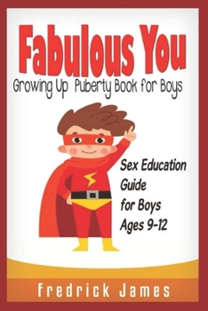 Paperback Fabulous You: Growing up Puberty Book for Boys and Sex Education Guide For Boys Ages 9-12 Book