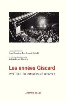 Les années Giscard - 1978-1981 : les institutions à l'épreuve ?: 1978-1981 : les institutions à l'épreuve ?