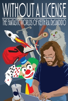 Paperback Without a License: The Fantastic Worlds of Keith R.A. DeCandido Book