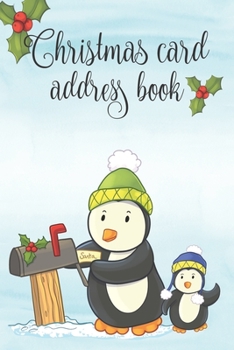 Paperback Christmas Card Address Book: Christmas Card List: 6 Year Record & Tracker For Holiday Cards Sent And Received With A-Z Tabs: Cute Winter Penguins C Book