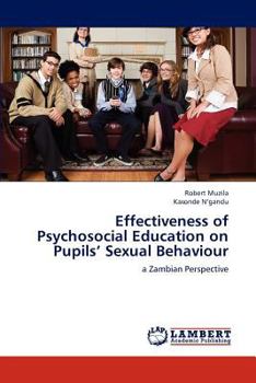 Paperback Effectiveness of Psychosocial Education on Pupils' Sexual Behaviour Book