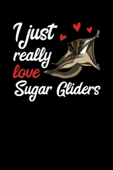 Paperback I Just Really Like Sugar Gliders: Cute Sugar Glider Notebook Book