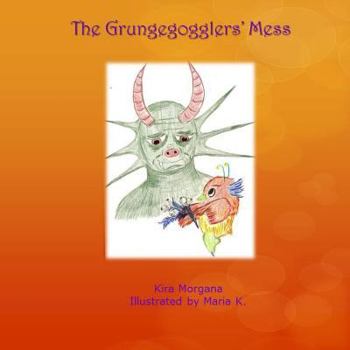 The Grungegogglers' Mess - Book #4 of the Land Far Away