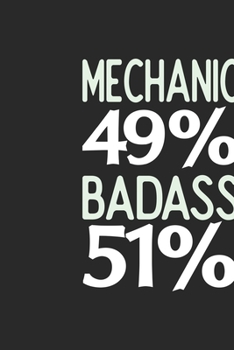Mechanic 49 % BADASS 51 %: Mechanic Notebook | Mechanic Journal | 110 SKETCH  Paper Pages | 6 x 9 | Handlettering | Logbook