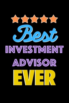 Paperback Best Investment Advisor Evers Notebook - Investment Advisor Funny Gift: Lined Notebook / Journal Gift, 120 Pages, 6x9, Soft Cover, Matte Finish Book