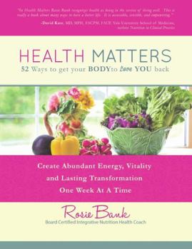 Paperback Health Matters: Fifty-Two Ways to Get Your Body to Love You Back Book