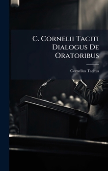 Hardcover C. Cornelii Taciti Dialogus De Oratoribus [Latin] Book