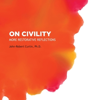 Paperback On Civility: More Restorative Reflections: Where has all the civility gone? Book