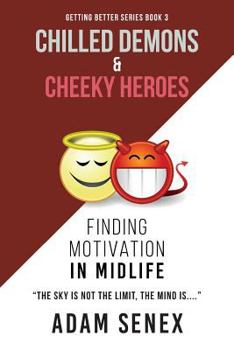 Paperback Chilled Demons & Cheeky Heroes: Finding Motivation In Midlife Book