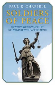 Soldiers of Peace: How to Wield the... book by Paul Chappell