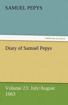 Paperback Diary of Samuel Pepys - Volume 23: July/August 1663 Book