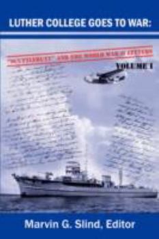 Paperback Luther College Goes to War: Scuttlebutt and the World War II Letters. Volume I Book