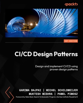 Paperback CI/CD Design Patterns: Design and implement CI/CD using proven design patterns Book