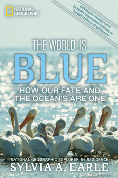 Paperback The World Is Blue: How Our Fate and the Ocean's Are One Book