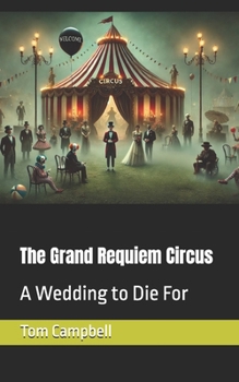 Paperback The Grand Requiem Circus: A Wedding to Die For Book