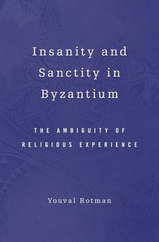Hardcover Insanity and Sanctity in Byzantium Book