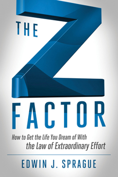 Paperback The Z Factor: How to Get the Life You Dream of with the Law of Extraordinary Effort Book