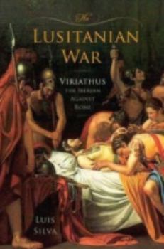 Hardcover The Lusitanian War: Viriathus the Iberian Against Rome Book