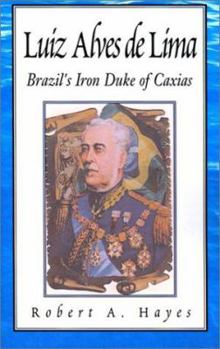 Paperback Luiz Alves de Lima: Brazil's Iron Duke of Caxias Book