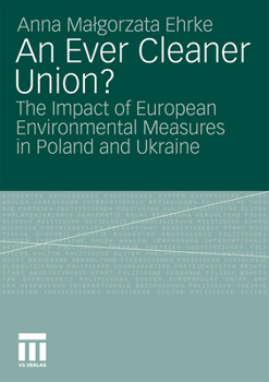 An Ever Cleaner Union?: The Impact of European Environmental Measures in Poland and Ukraine