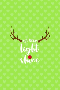 Let Your Light Shine: Notebook Journal Composition Blank Lined Diary Notepad 120 Pages Paperback Green Heart Reindeer