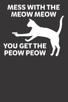 Paperback Mess with the Meow Meow You Get the Peow Peow Book