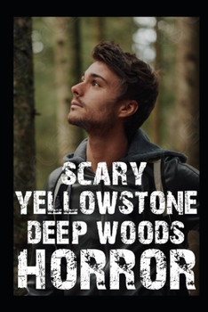 Paperback Scary Yellowstone Deep Woods Horror Stories: Vol 4 Book