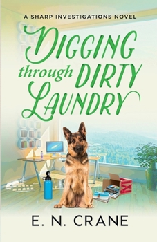 Paperback Digging Through Dirty Laundry: A Raunchy Small Town Mystery (Sharp Investigations) Book