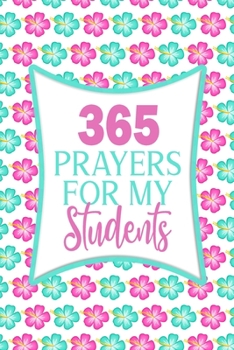 Paperback 365 Prayers For My Students: Lined Daily Prayer Journal To Write In For 365 Days Book