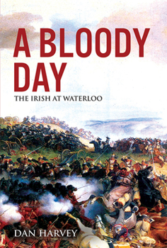 Paperback A Bloody Day: The Irish at Waterloo Book