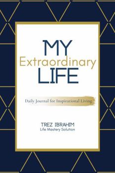 Hardcover My Extraordinary Life: Daily Journal for Inspirational Living Book