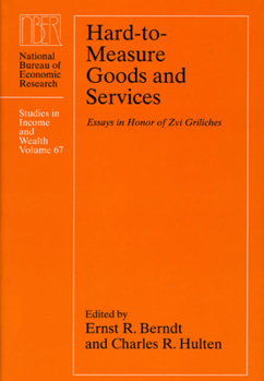 Hard-to-Measure Goods and Services: Essays in Honor of Zvi Griliches (National Bureau of Economic Research Studies in Income and Wealth) - Book  of the National Bureau of Economic Research Studies in Income and Wealth