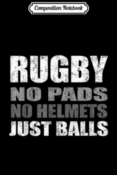 Paperback Composition Notebook: Rugby Just Balls Funny For Players and Fans Journal/Notebook Blank Lined Ruled 6x9 100 Pages Book