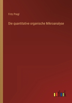 Paperback Die quantitative organische Mikroanalyse [German] Book
