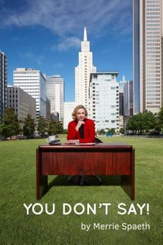 Paperback You Don't Say: common sense (but not common knowledge!) about communication mistakes and how to do it right Book