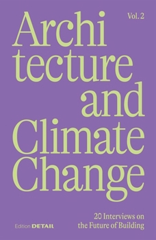 Architecture and Climate Change (Vol.2): 20 Interviews on the Future of Building (Detail Special)