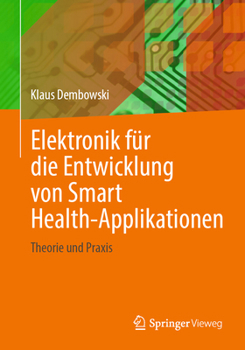 Elektronik für die Entwicklung von Smart Health-Applikationen: Theorie und Praxis (German Edition)