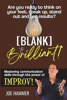 Paperback Blank to Brilliant - Mastering Communication Skills Through the Power of Improv Book