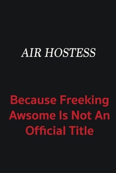 Paperback Air Hostess because freeking awsome is not an official title: Writing careers journals and notebook. A way towards enhancement Book