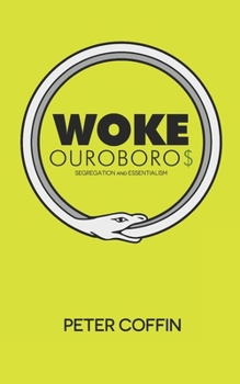 Paperback Woke Ouroboros: Segregation and Essentialism Book