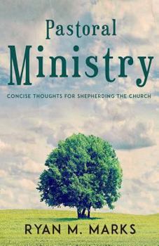 Paperback Pastoral Ministry: Concise Thoughts for Shepherding the Church Book