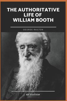 Paperback George Railton the Authoritative Life of William Booth {rp Edition} Book