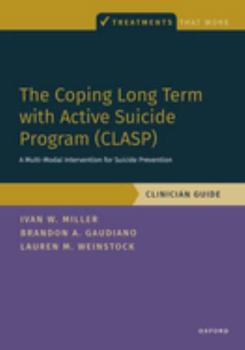 Paperback The Coping Long Term with Active Suicide Program (Clasp): A Multi-Modal Intervention for Suicide Prevention Book