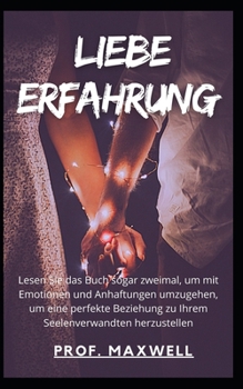 Liebe Erfahrung: Lesen Sie das Buch sogar zweimal, um mit Emotionen und Anhaftungen umzugehen, um eine perfekte Beziehung zu Ihrem Seel