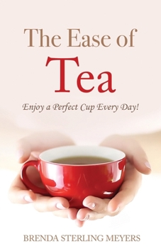 Paperback The Ease of Tea: Enjoy a Perfect Cup Every Day! Book