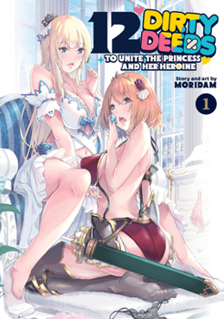 Paperback 12 Dirty Deeds to Unite the Princess and Her Heroine Vol. 1 Book